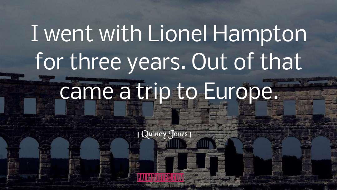 Quincy Jones Quotes: I went with Lionel Hampton