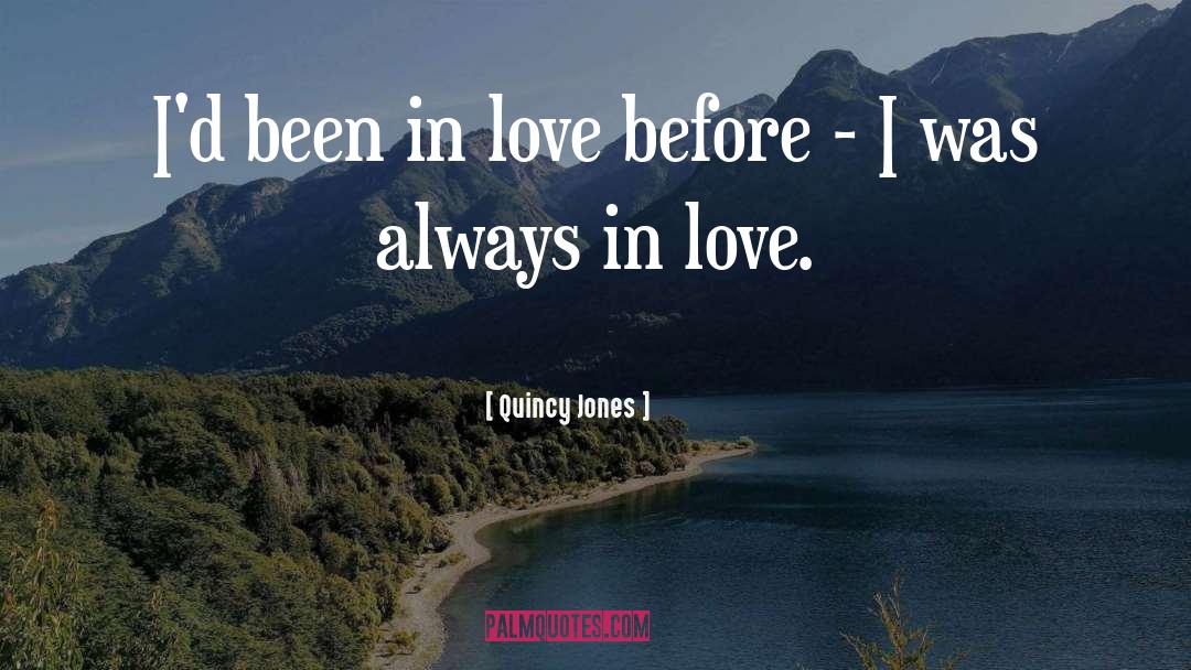Quincy Jones Quotes: I'd been in love before