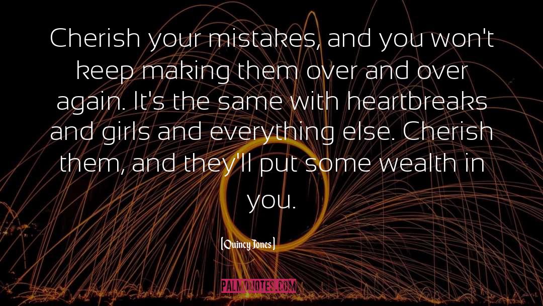 Quincy Jones Quotes: Cherish your mistakes, and you