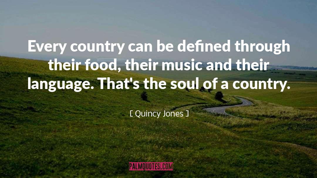 Quincy Jones Quotes: Every country can be defined