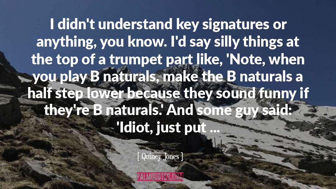 Quincy Jones Quotes: I didn't understand key signatures