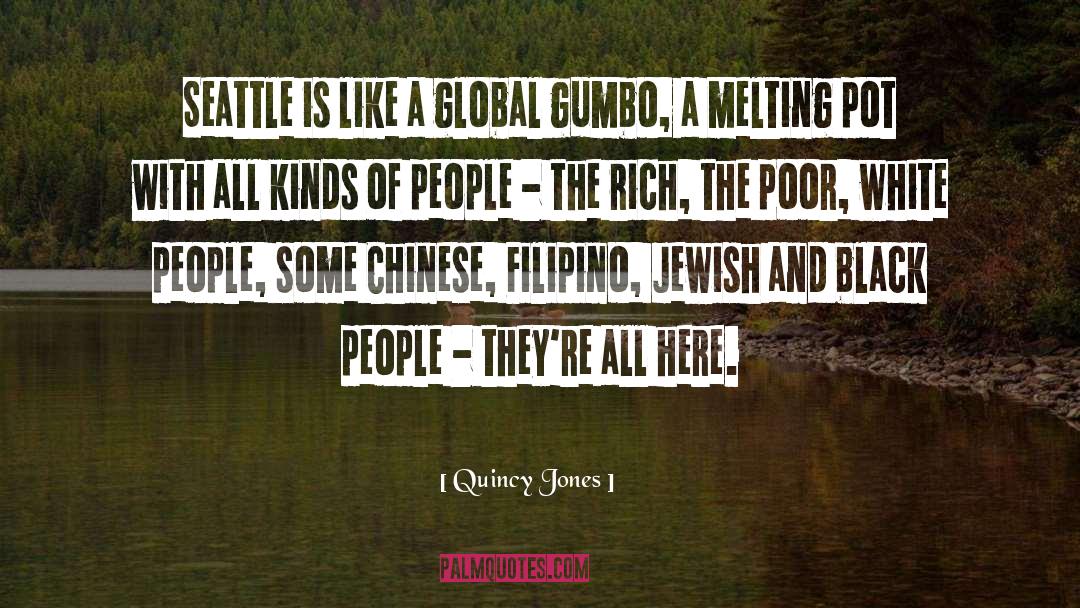 Quincy Jones Quotes: Seattle is like a global