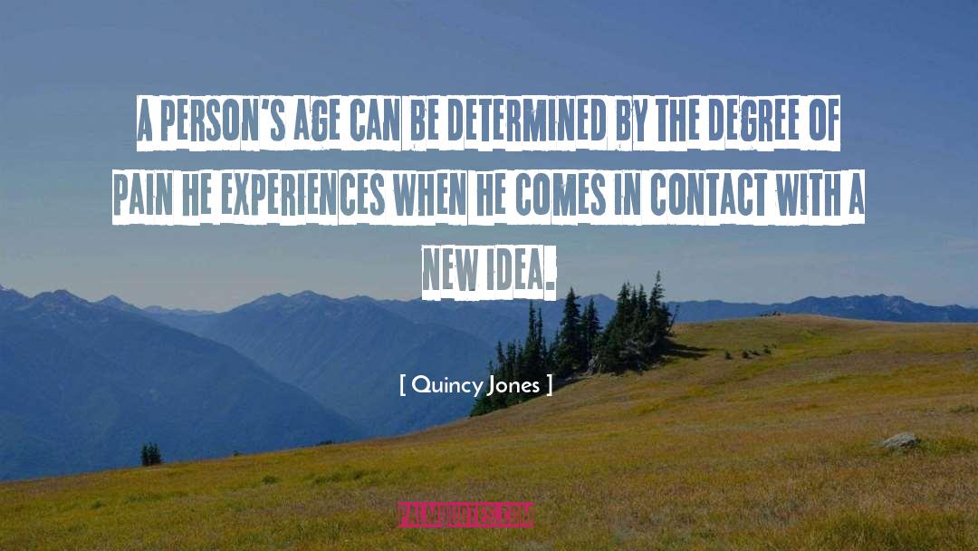 Quincy Jones Quotes: A person's age can be