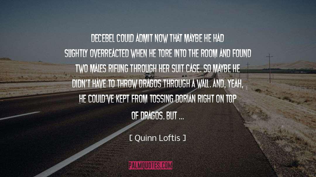 Quinn Loftis Quotes: Decebel could admit now that