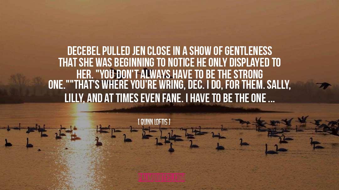 Quinn Loftis Quotes: Decebel pulled Jen close in