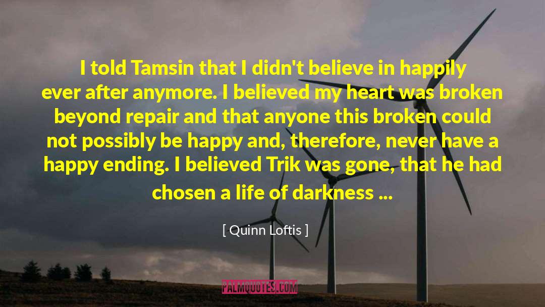 Quinn Loftis Quotes: I told Tamsin that I