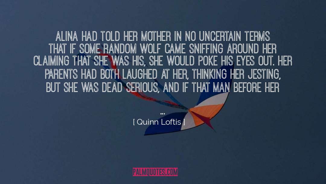 Quinn Loftis Quotes: Alina had told her mother