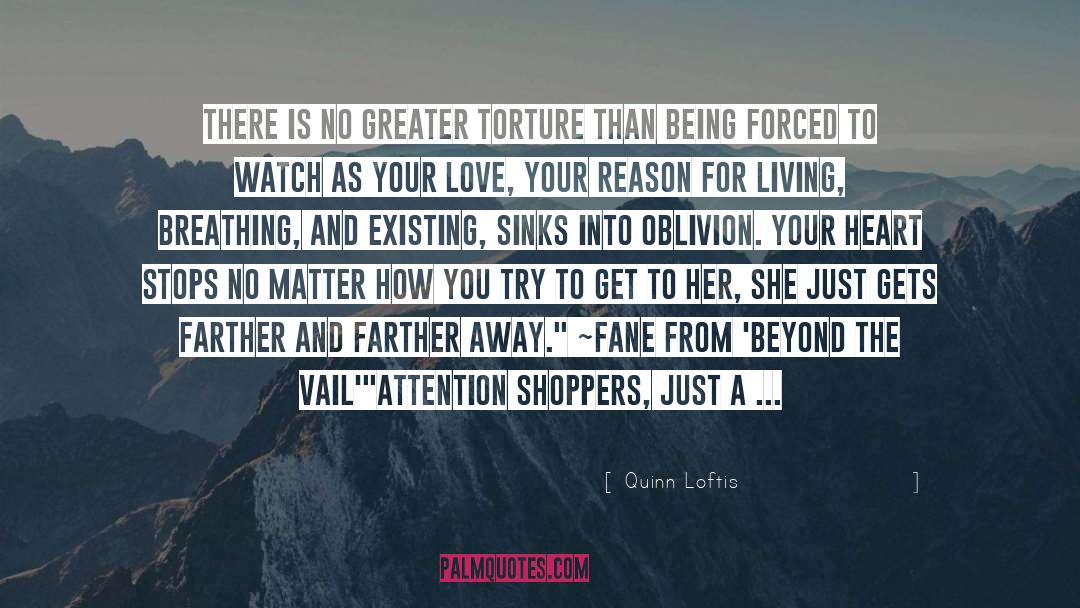 Quinn Loftis Quotes: There is no greater torture