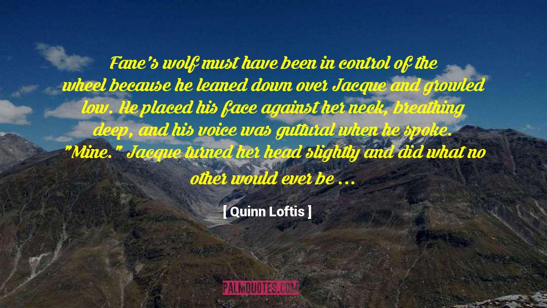 Quinn Loftis Quotes: Fane's wolf must have been
