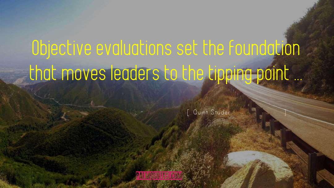 Quint Studer Quotes: Objective evaluations set the foundation