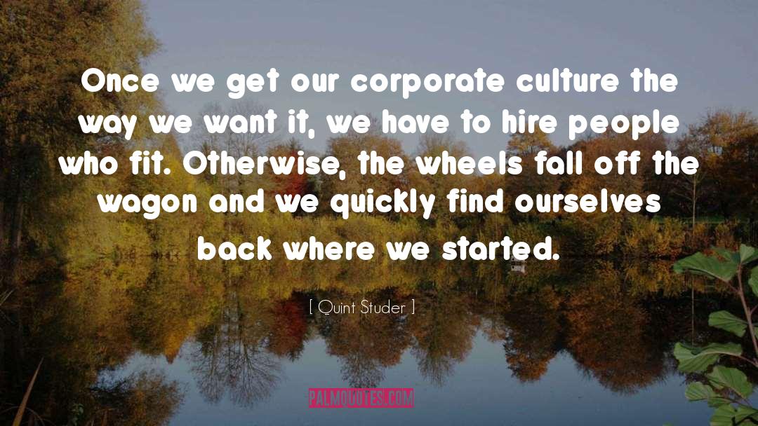 Quint Studer Quotes: Once we get our corporate