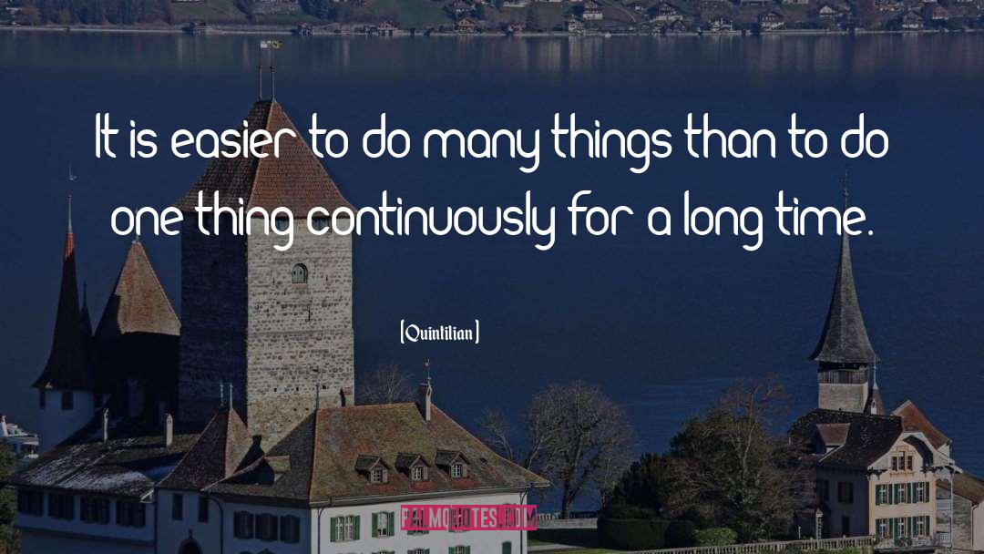 Quintilian Quotes: It is easier to do