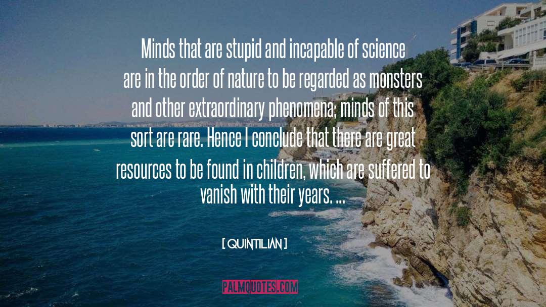 Quintilian Quotes: Minds that are stupid and