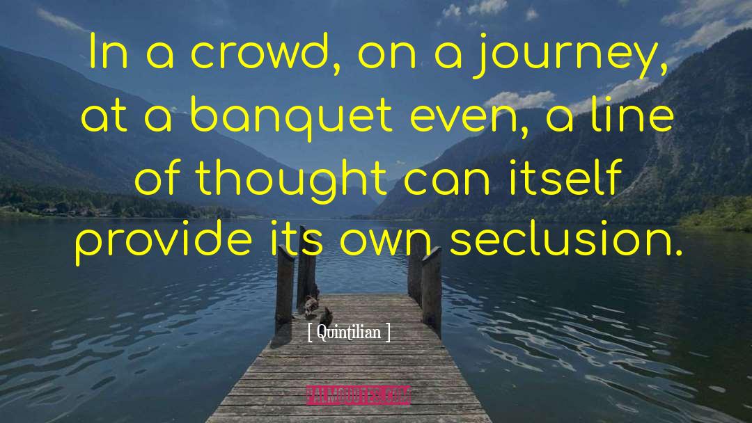 Quintilian Quotes: In a crowd, on a