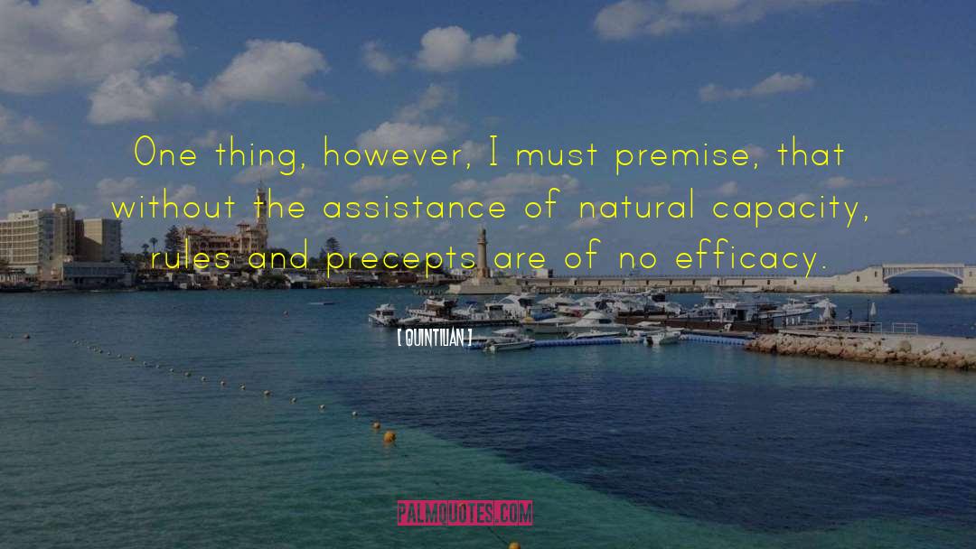 Quintilian Quotes: One thing, however, I must