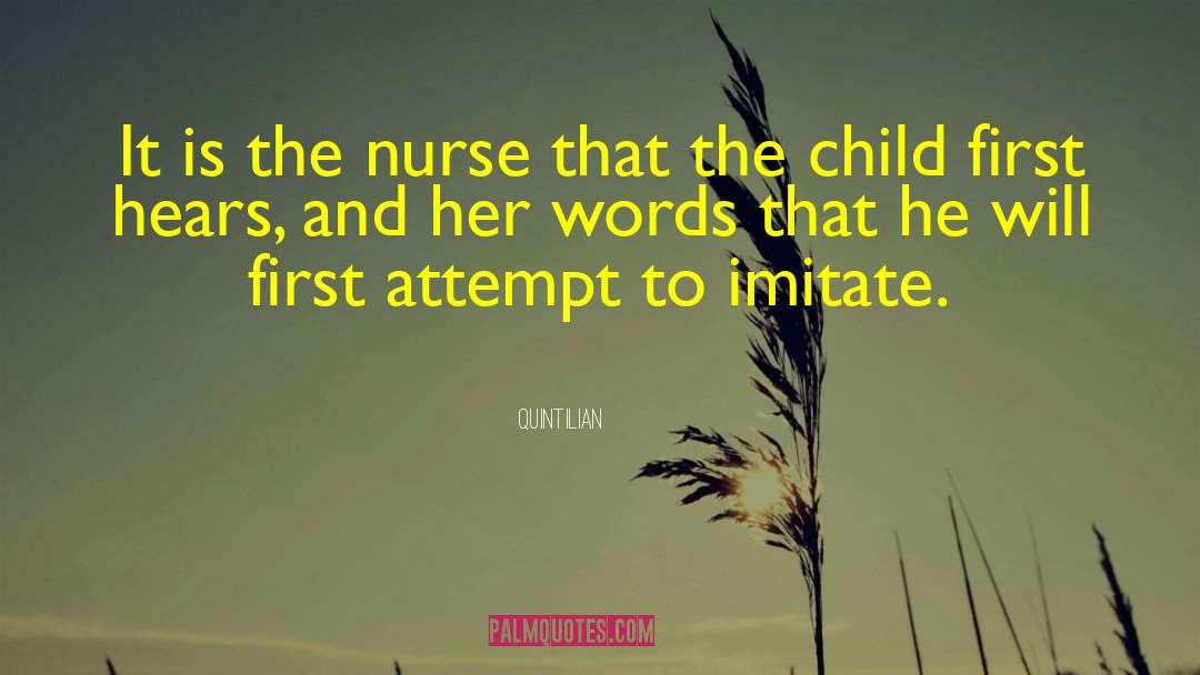 Quintilian Quotes: It is the nurse that