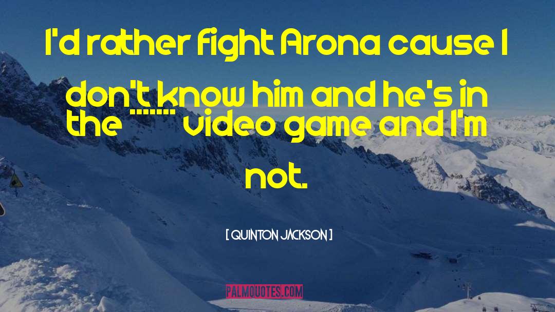 Quinton Jackson Quotes: I'd rather fight Arona cause