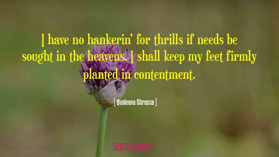 Quoleena Sbrocca Quotes: I have no hankerin' for