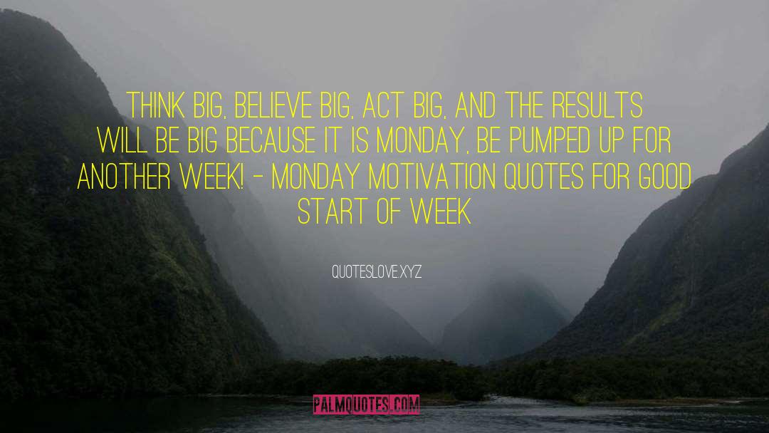 QuotesLove.xyz Quotes: Think BIG, believe BIG, act