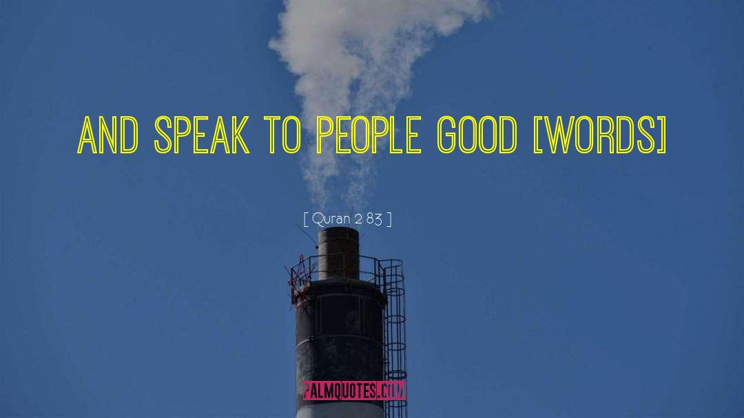 Quran 2 83 Quotes: And speak to people good