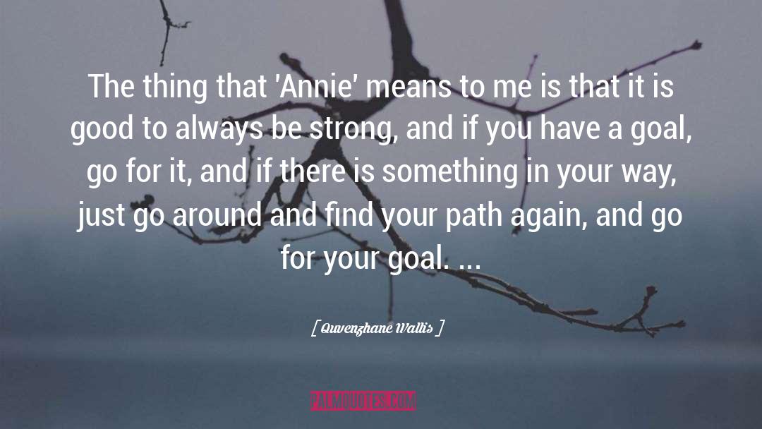 Quvenzhane Wallis Quotes: The thing that 'Annie' means