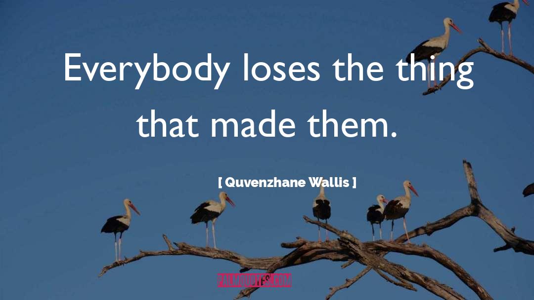 Quvenzhane Wallis Quotes: Everybody loses the thing that
