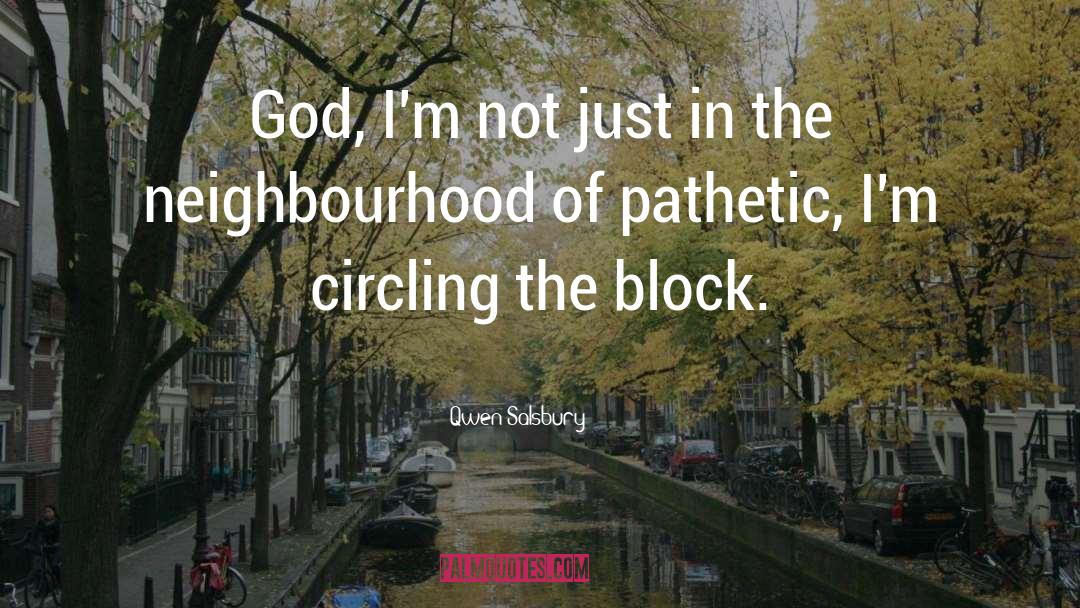 Qwen Salsbury Quotes: God, I'm not just in