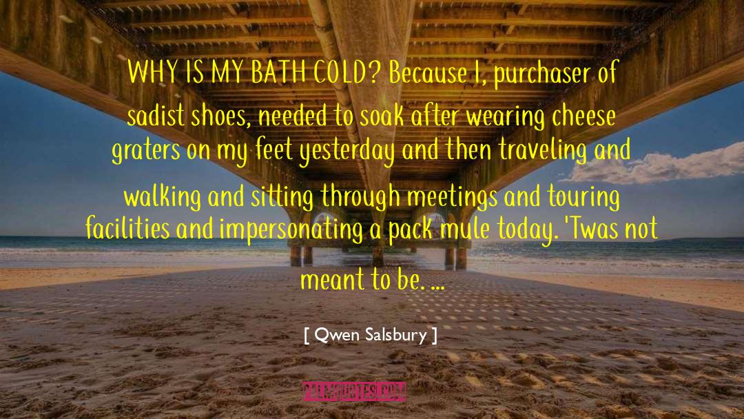 Qwen Salsbury Quotes: WHY IS MY BATH COLD?