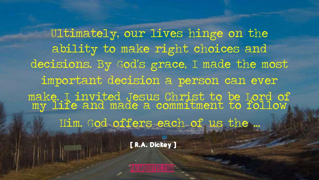 R.A. Dickey Quotes: Ultimately, our lives hinge on