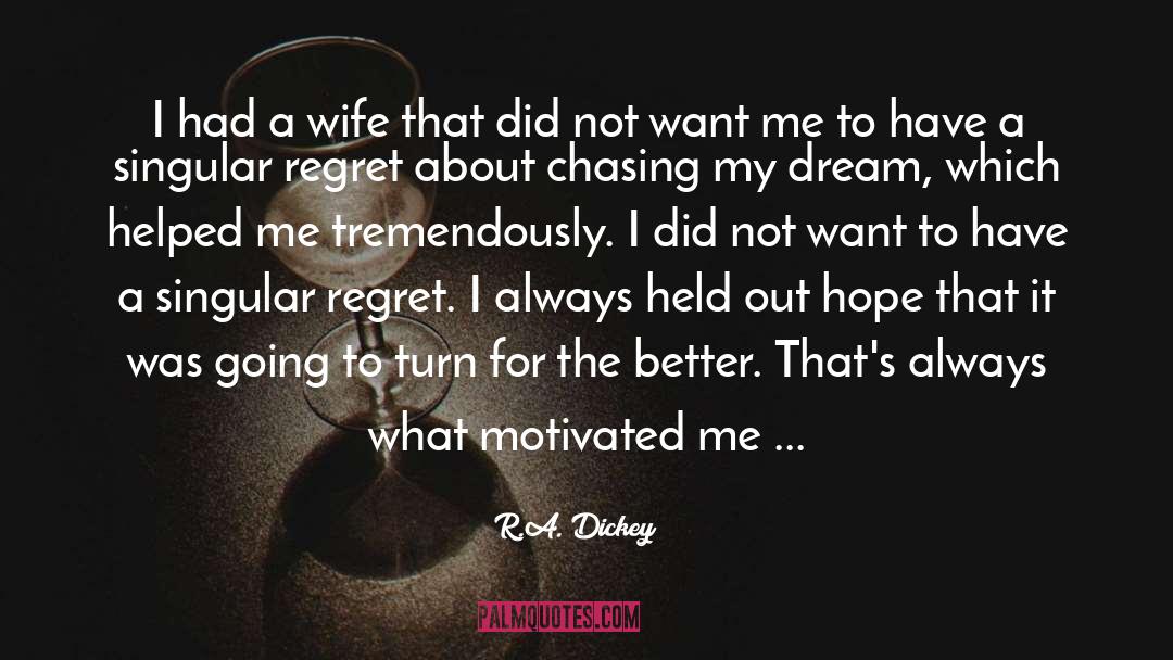 R.A. Dickey Quotes: I had a wife that