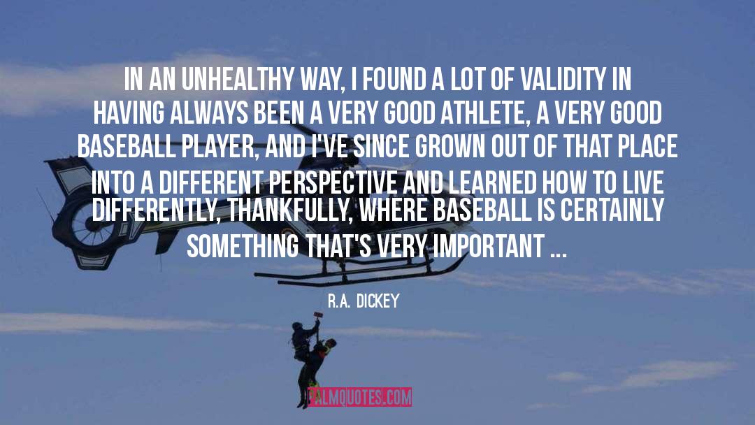 R.A. Dickey Quotes: In an unhealthy way, I