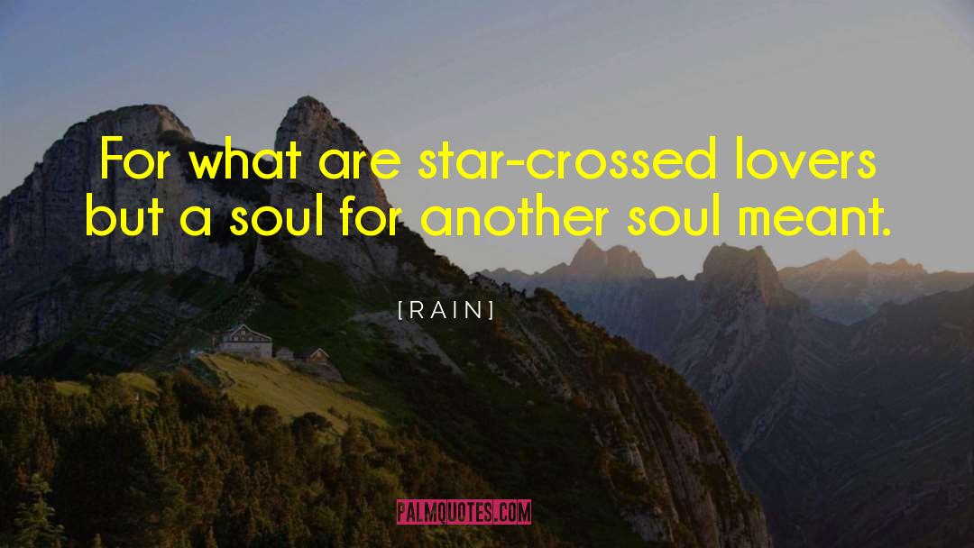 R A I N Quotes: For what are star-crossed lovers