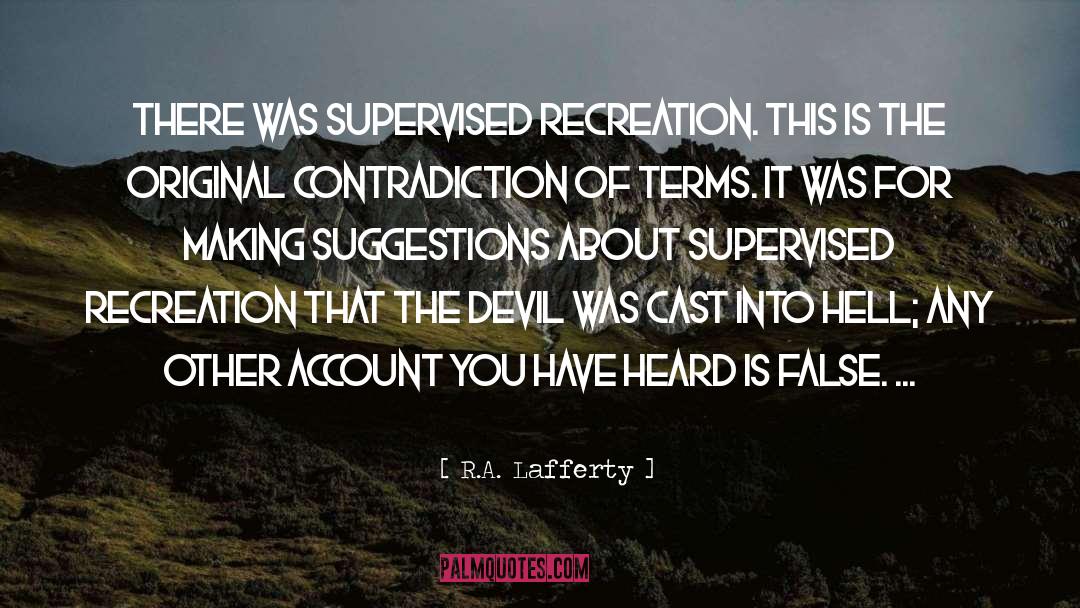 R.A. Lafferty Quotes: There was supervised recreation. This