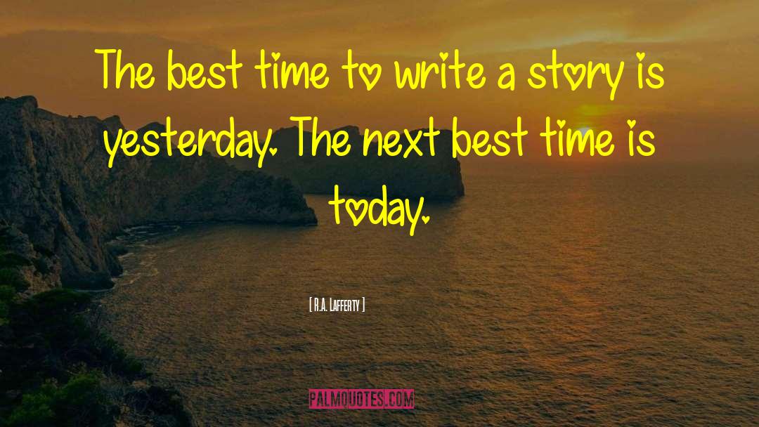 R.A. Lafferty Quotes: The best time to write