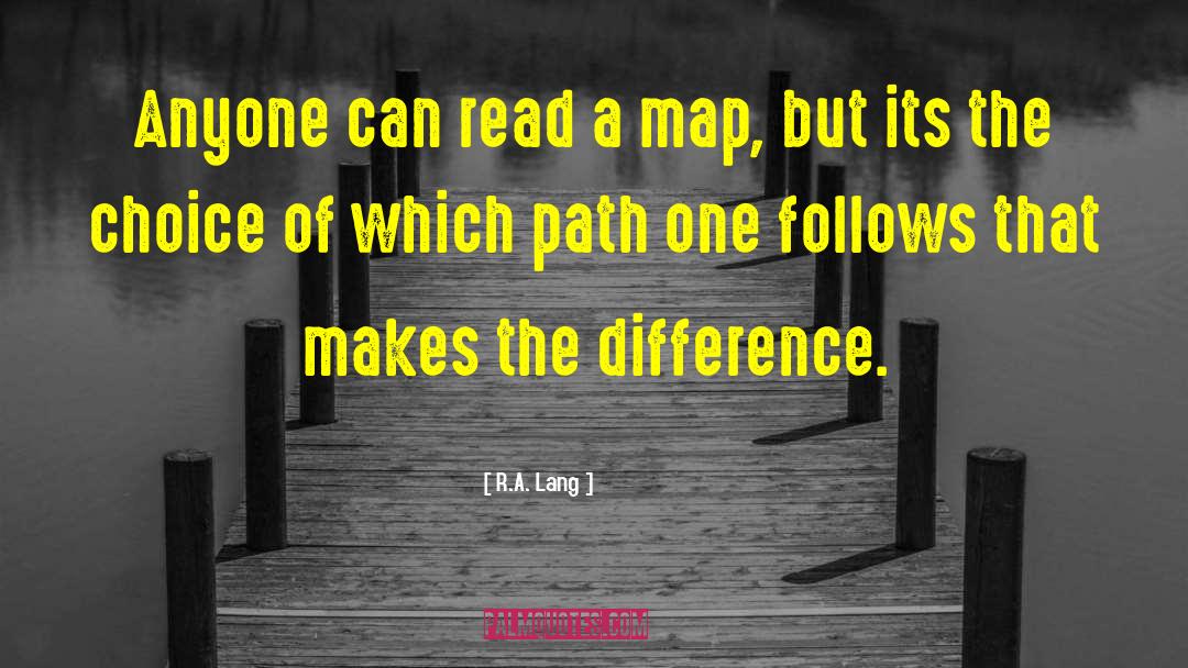 R.A. Lang Quotes: Anyone can read a map,