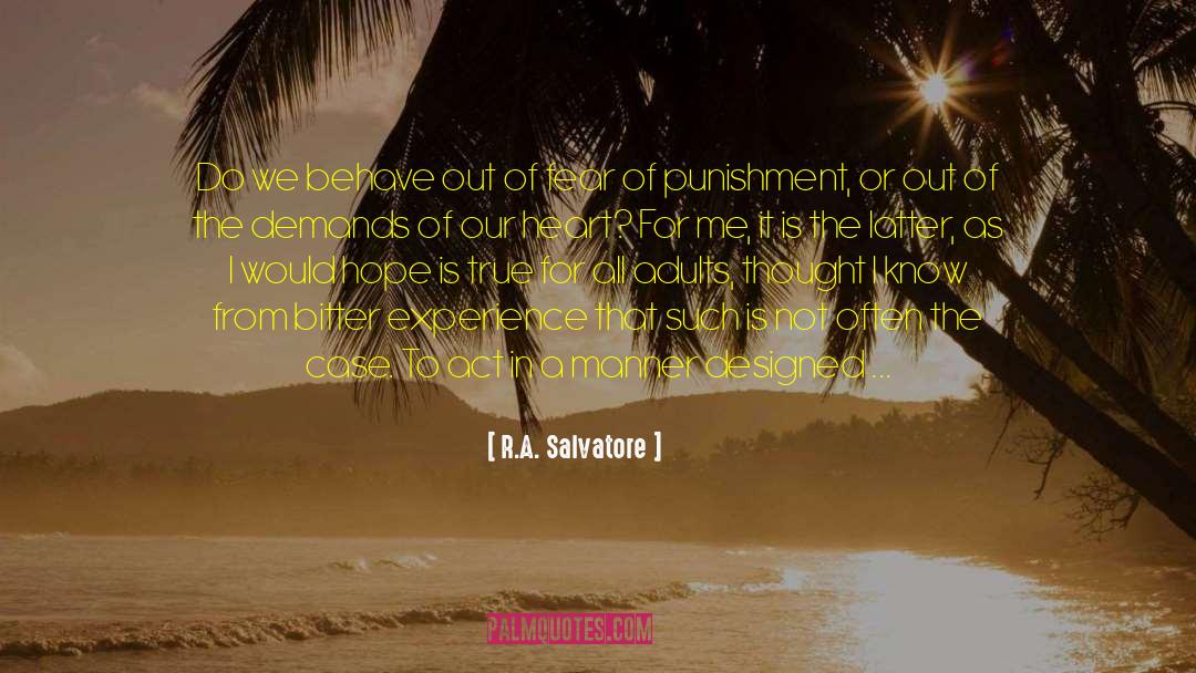 R.A. Salvatore Quotes: Do we behave out of