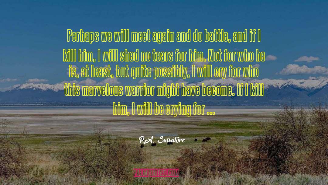 R.A. Salvatore Quotes: Perhaps we will meet again