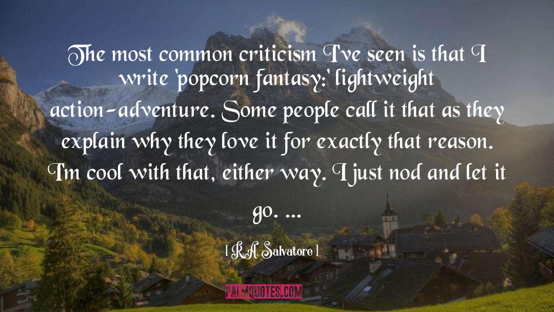 R.A. Salvatore Quotes: The most common criticism I've