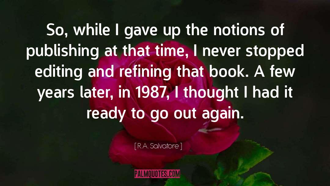 R.A. Salvatore Quotes: So, while I gave up