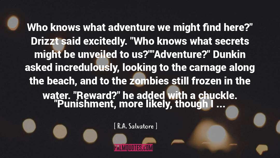 R.A. Salvatore Quotes: Who knows what adventure we