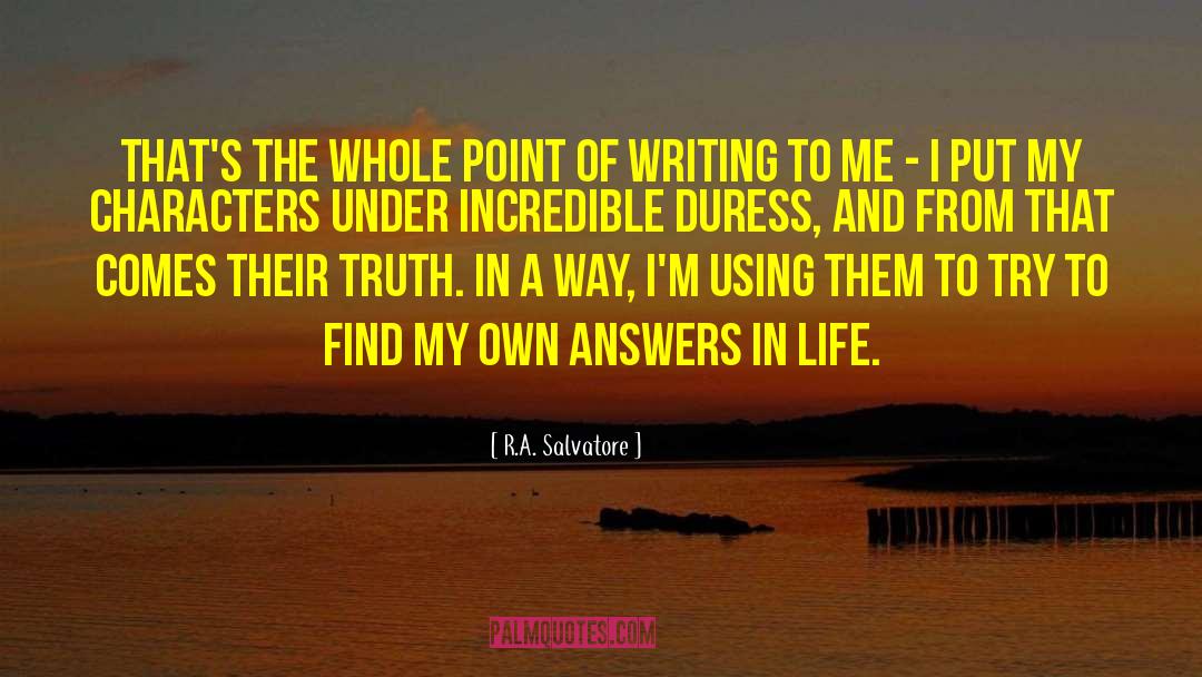 R.A. Salvatore Quotes: That's the whole point of