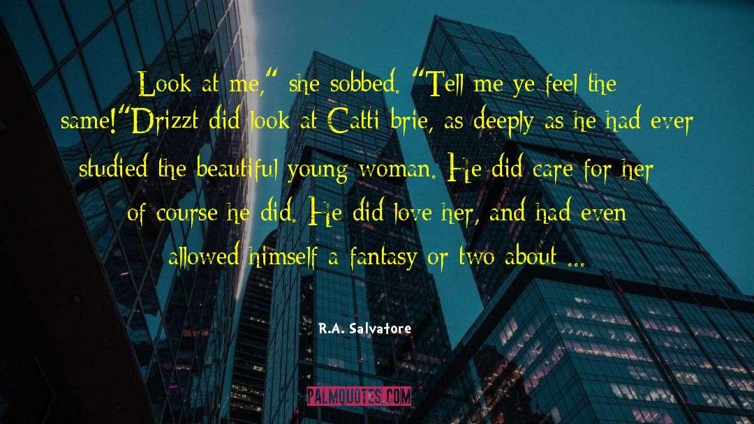 R.A. Salvatore Quotes: Look at me,