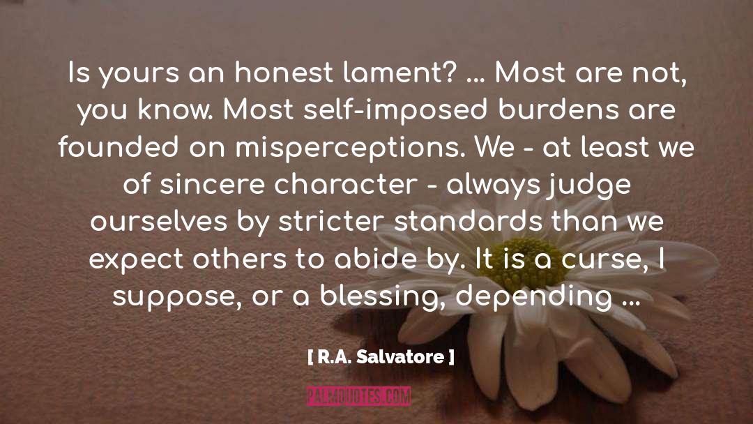 R.A. Salvatore Quotes: Is yours an honest lament?