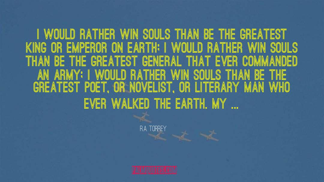 R.A. Torrey Quotes: I would rather win souls