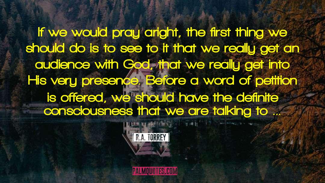 R.A. Torrey Quotes: If we would pray aright,