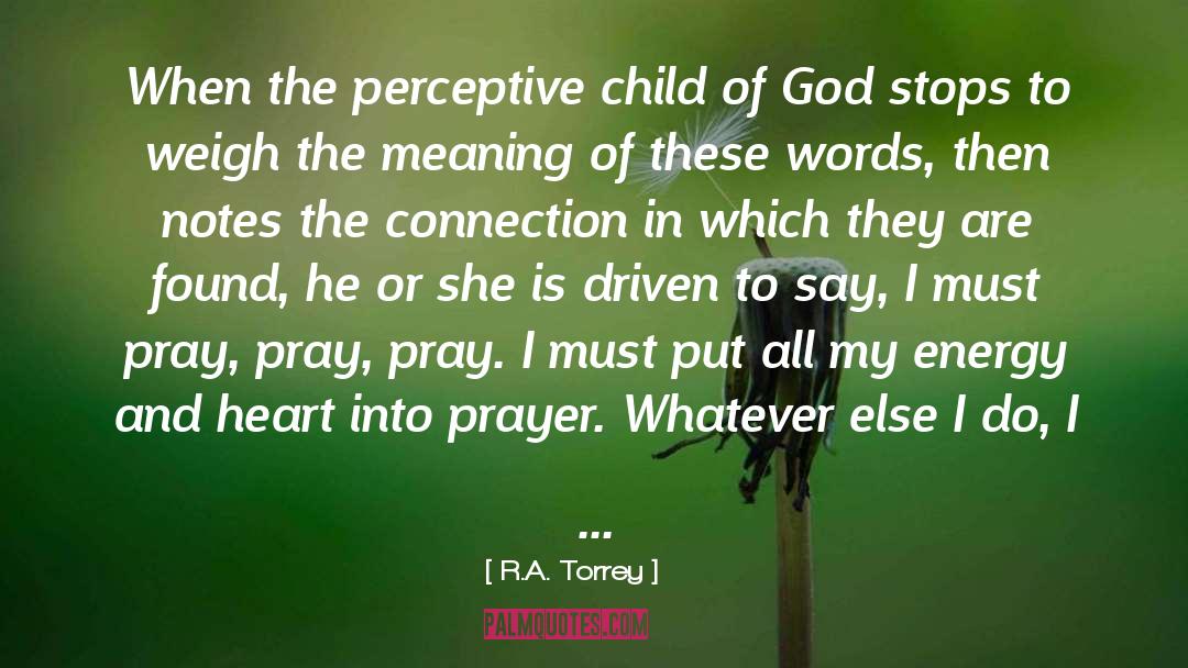 R.A. Torrey Quotes: When the perceptive child of