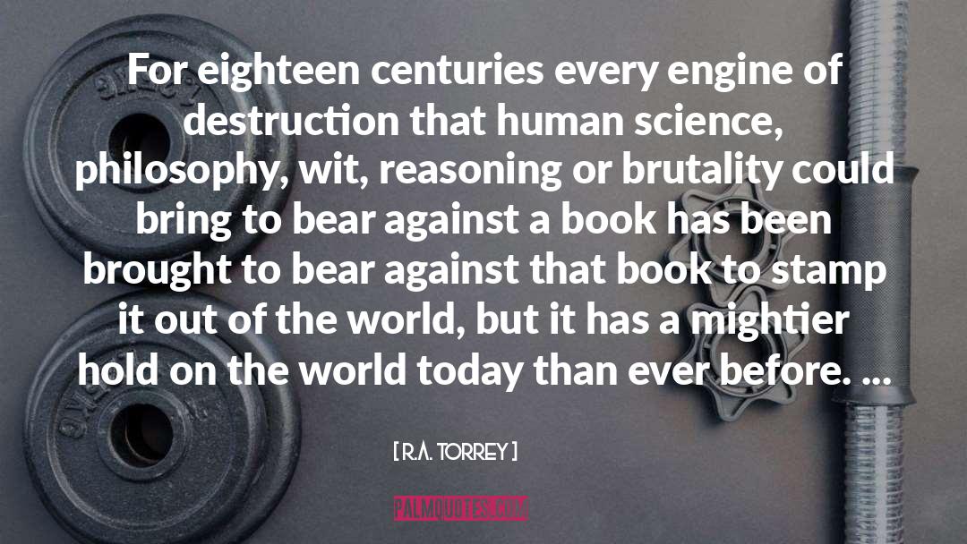 R.A. Torrey Quotes: For eighteen centuries every engine