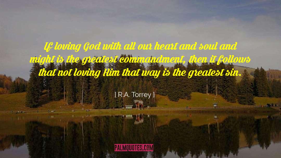 R.A. Torrey Quotes: If loving God with all