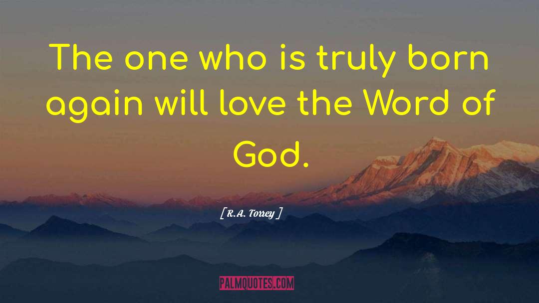 R.A. Torrey Quotes: The one who is truly