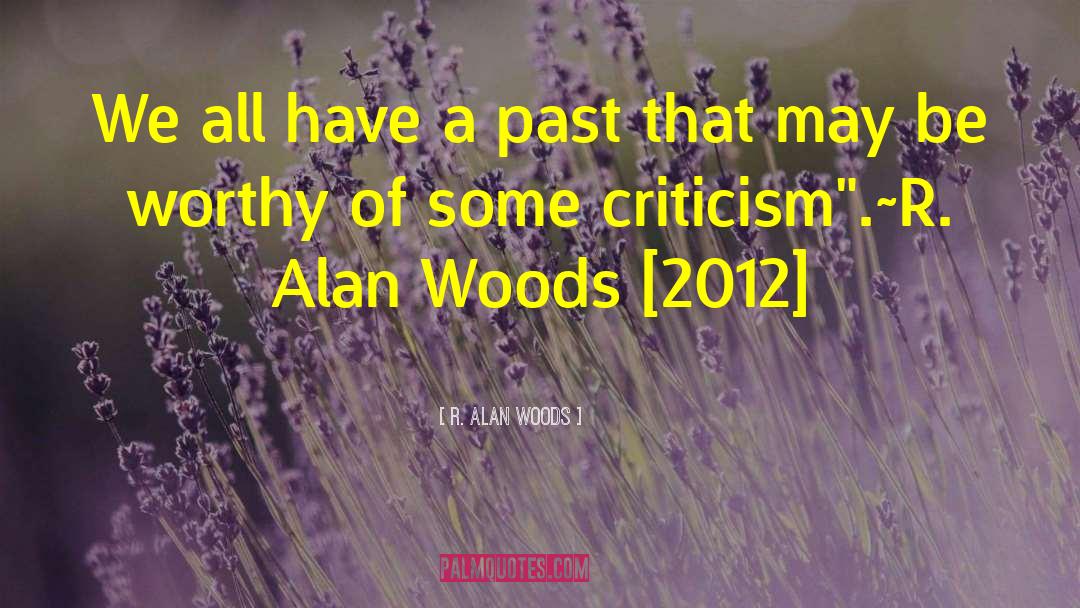 R. Alan Woods Quotes: We all have a past